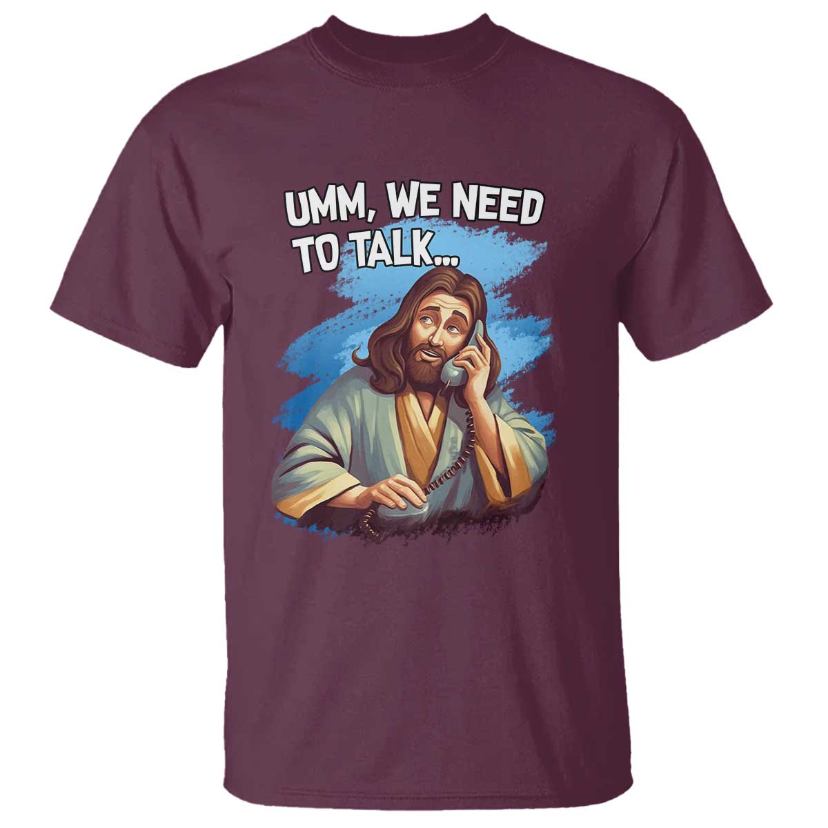 Funny Jesus T Shirt We Need To Talk Christian Religious Meme TS02 Maroon Print Your Wear