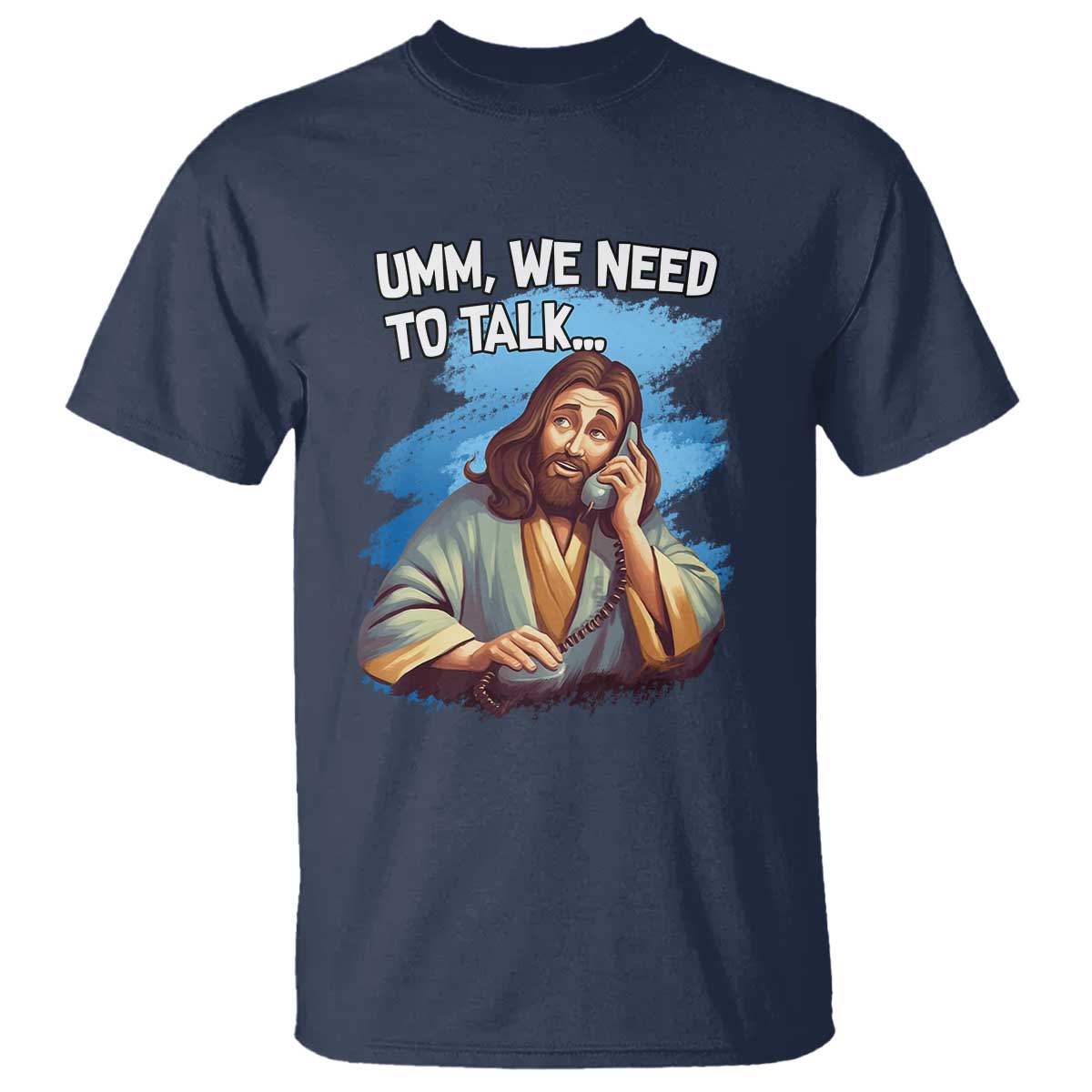 Funny Jesus T Shirt We Need To Talk Christian Religious Meme TS02 Navy Print Your Wear