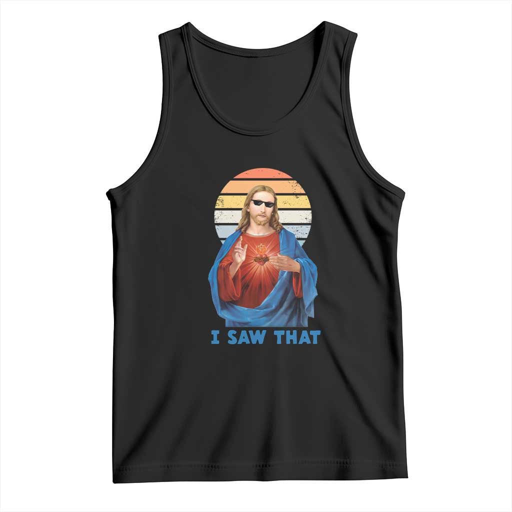 Funny Jesus Tank Top I Saw That Christian Religious Meme Retro TS02 Black Print Your Wear