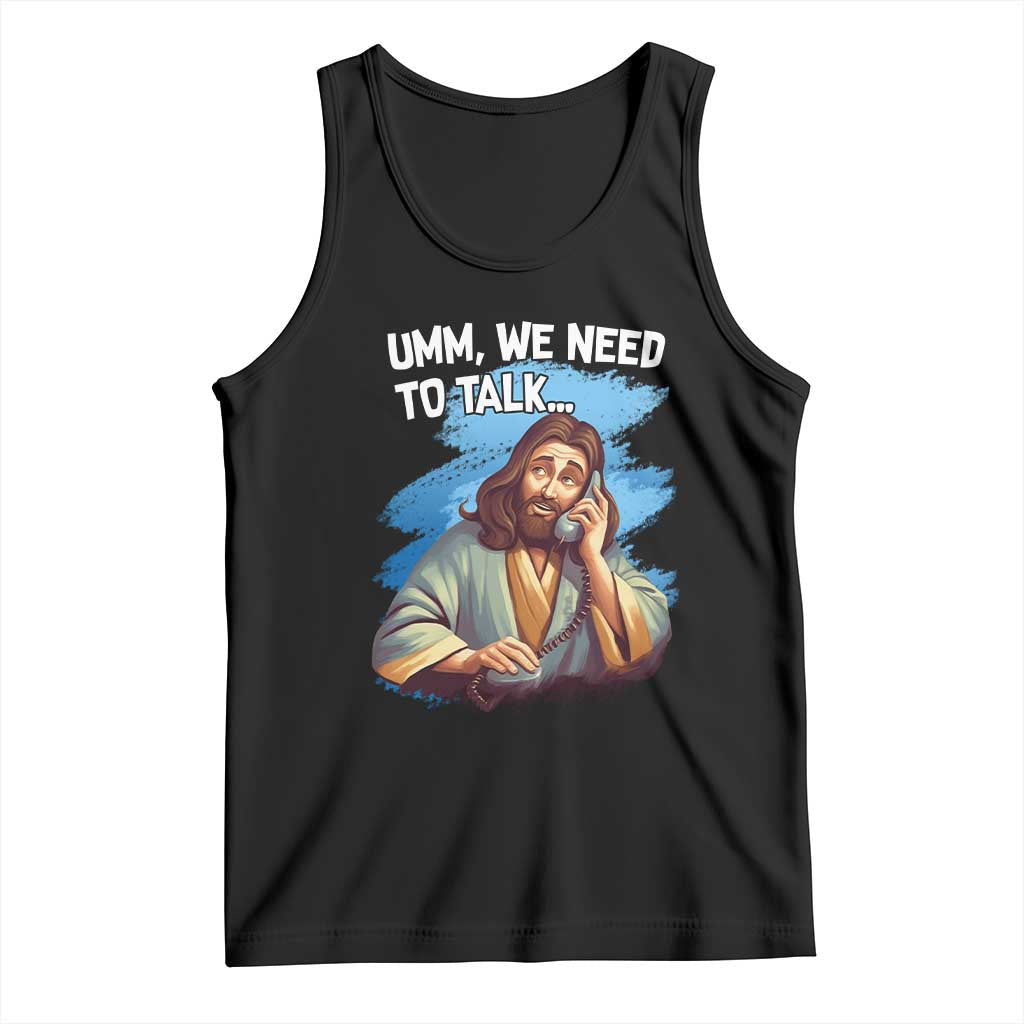Funny Jesus Tank Top We Need To Talk Christian Religious Meme TS02 Black Print Your Wear