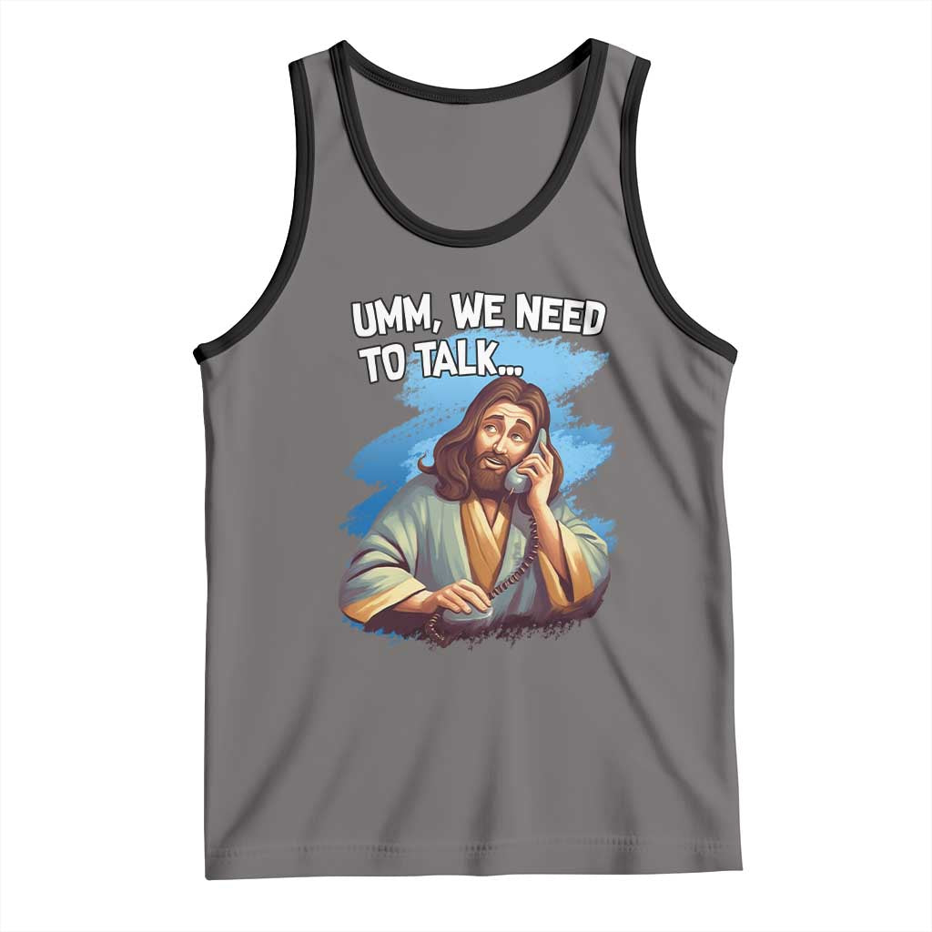 Funny Jesus Tank Top We Need To Talk Christian Religious Meme TS02 Deep Heather Black Print Your Wear