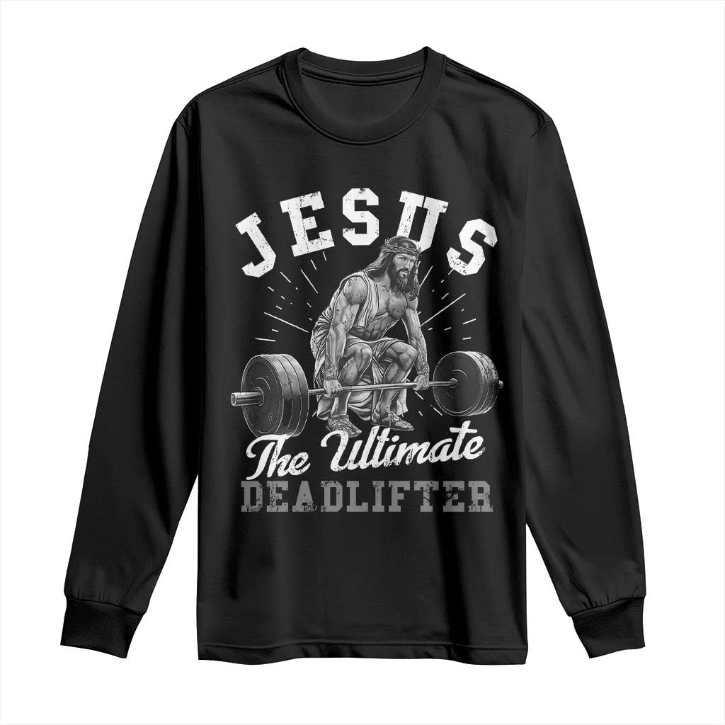 Funny Jesus The Ultimate Deadlifter Long Sleeve Shirt Christian Workout Gym TS11 Black Print Your Wear