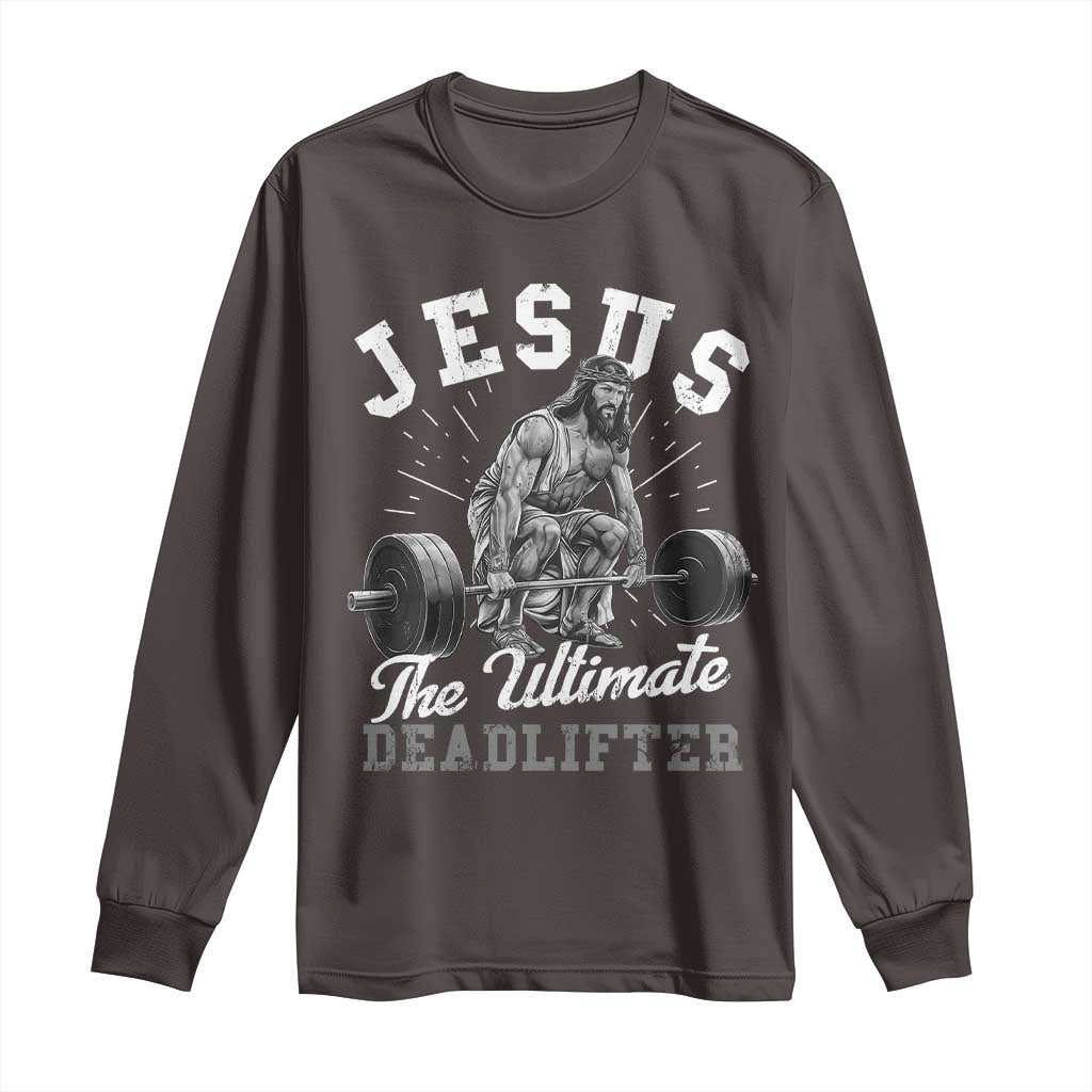 Funny Jesus The Ultimate Deadlifter Long Sleeve Shirt Christian Workout Gym TS11 Dark Chocolate Print Your Wear