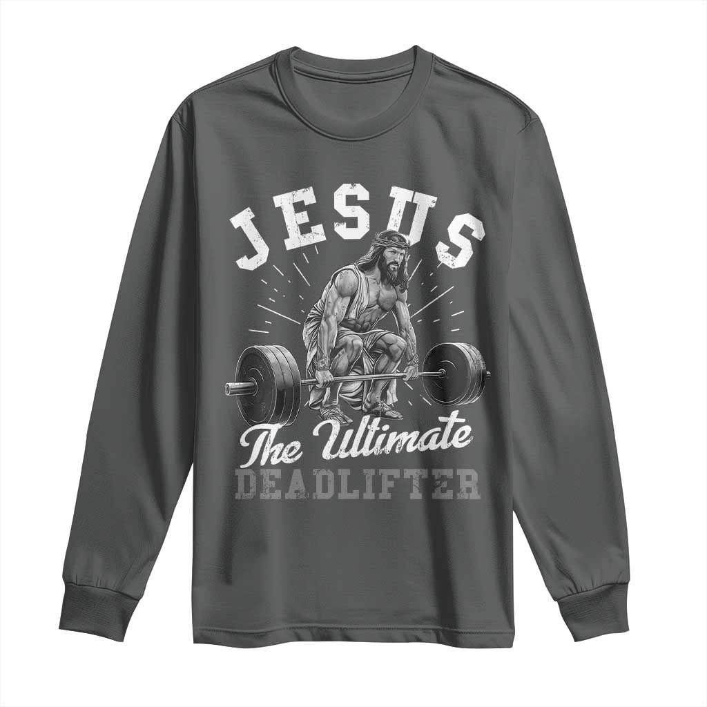 Funny Jesus The Ultimate Deadlifter Long Sleeve Shirt Christian Workout Gym TS11 Dark Heather Print Your Wear
