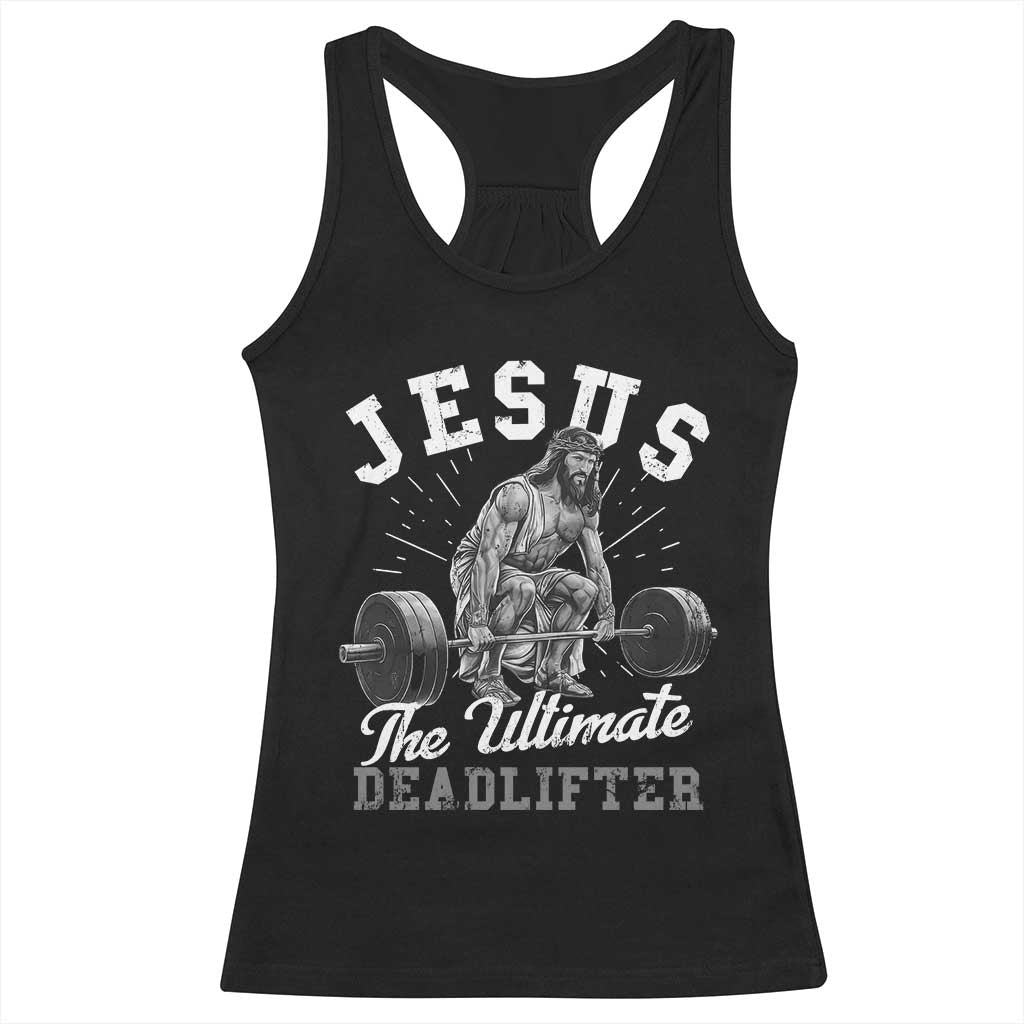 Funny Jesus The Ultimate Deadlifter Racerback Tank Top Christian Workout Gym TS11 Black Print Your Wear