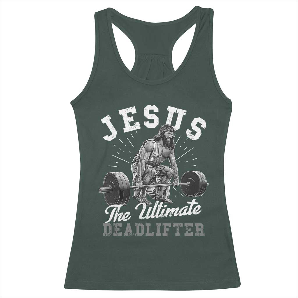 Funny Jesus The Ultimate Deadlifter Racerback Tank Top Christian Workout Gym TS11 Dark Forest Green Print Your Wear