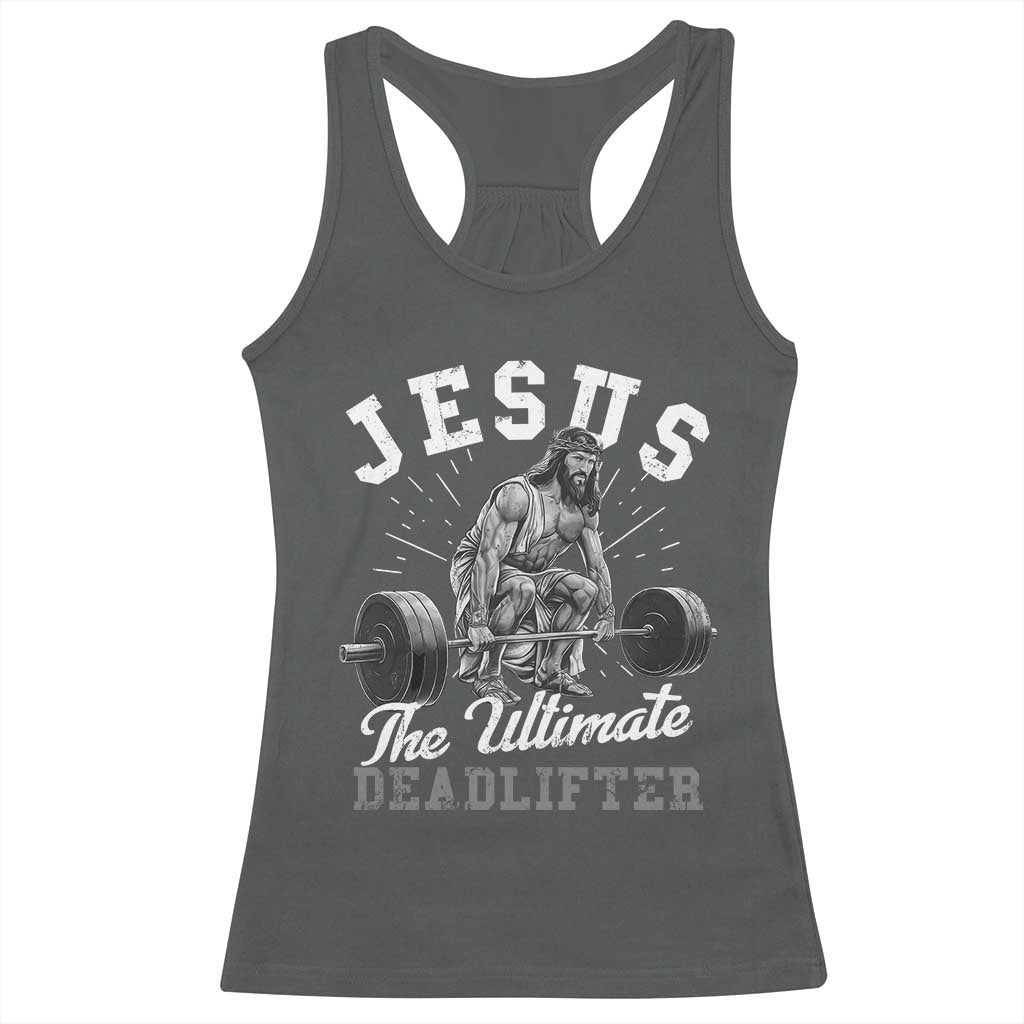 Funny Jesus The Ultimate Deadlifter Racerback Tank Top Christian Workout Gym TS11 Dark Heather Print Your Wear
