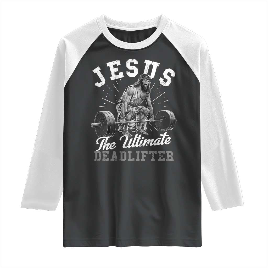 Funny Jesus The Ultimate Deadlifter Raglan Shirt Christian Workout Gym TS11 Black White Print Your Wear