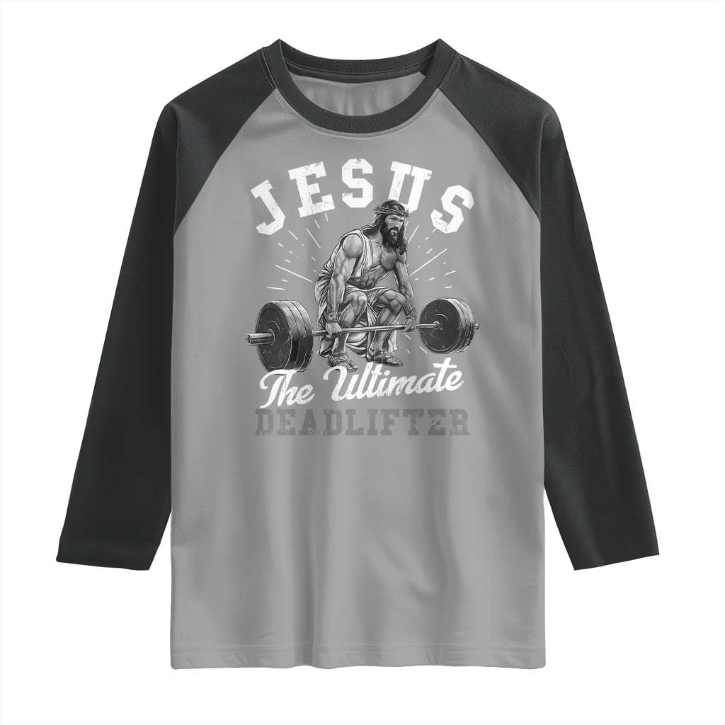 Funny Jesus The Ultimate Deadlifter Raglan Shirt Christian Workout Gym TS11 Sport Gray Black Print Your Wear