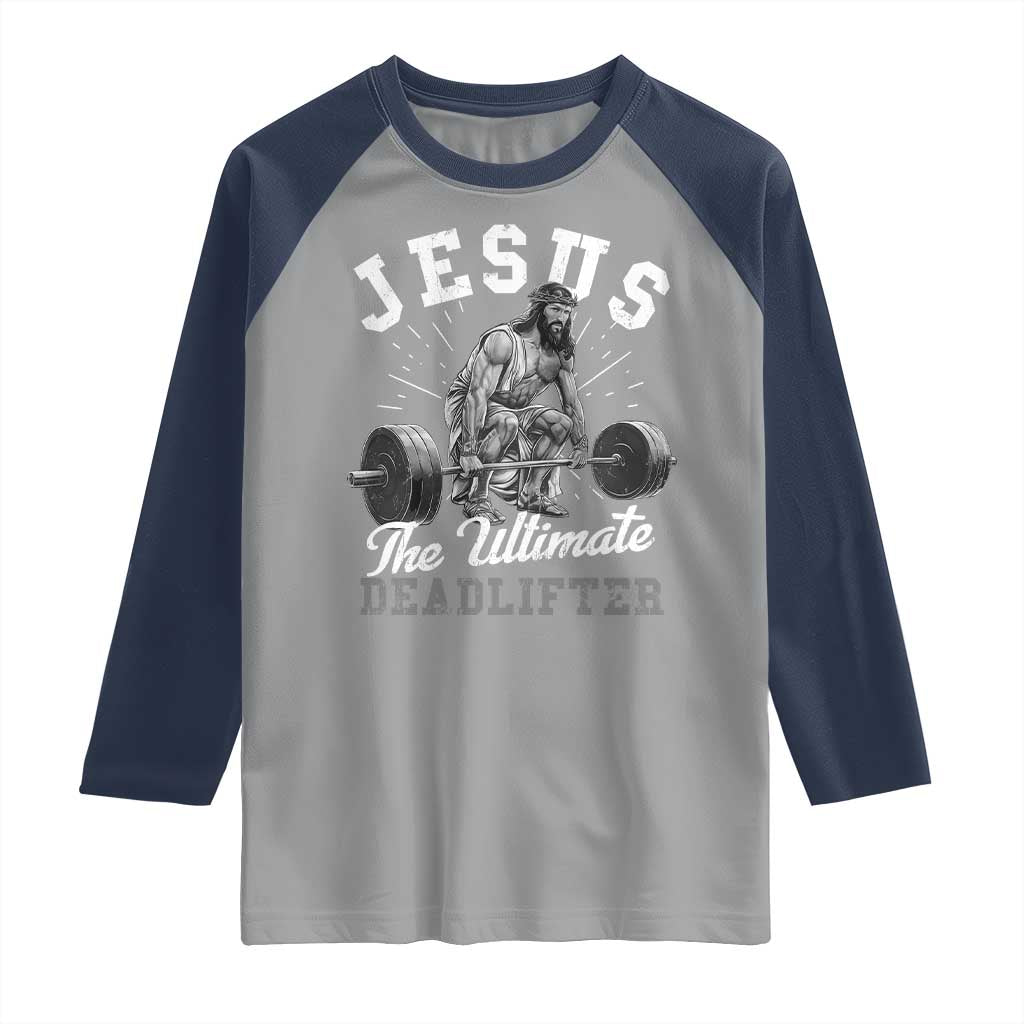Funny Jesus The Ultimate Deadlifter Raglan Shirt Christian Workout Gym TS11 Sport Gray Navy Print Your Wear