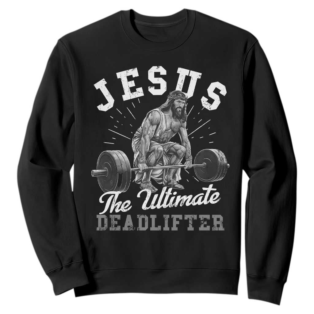 Funny Jesus The Ultimate Deadlifter Sweatshirt Christian Workout Gym TS11 Black Print Your Wear