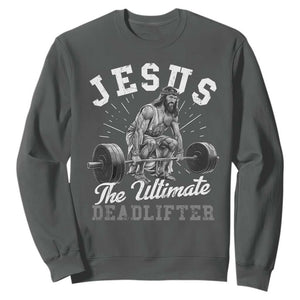 Funny Jesus The Ultimate Deadlifter Sweatshirt Christian Workout Gym TS11 Dark Heather Print Your Wear
