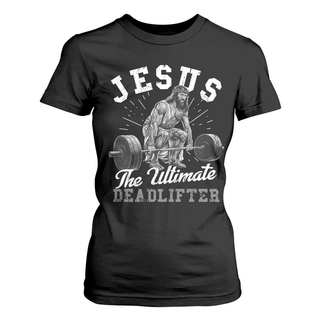 Funny Jesus The Ultimate Deadlifter T Shirt For Women Christian Workout Gym TS11 Black Print Your Wear