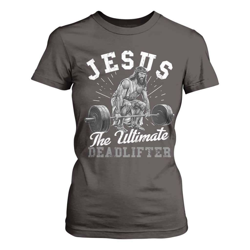 Funny Jesus The Ultimate Deadlifter T Shirt For Women Christian Workout Gym TS11 Dark Chocolate Print Your Wear