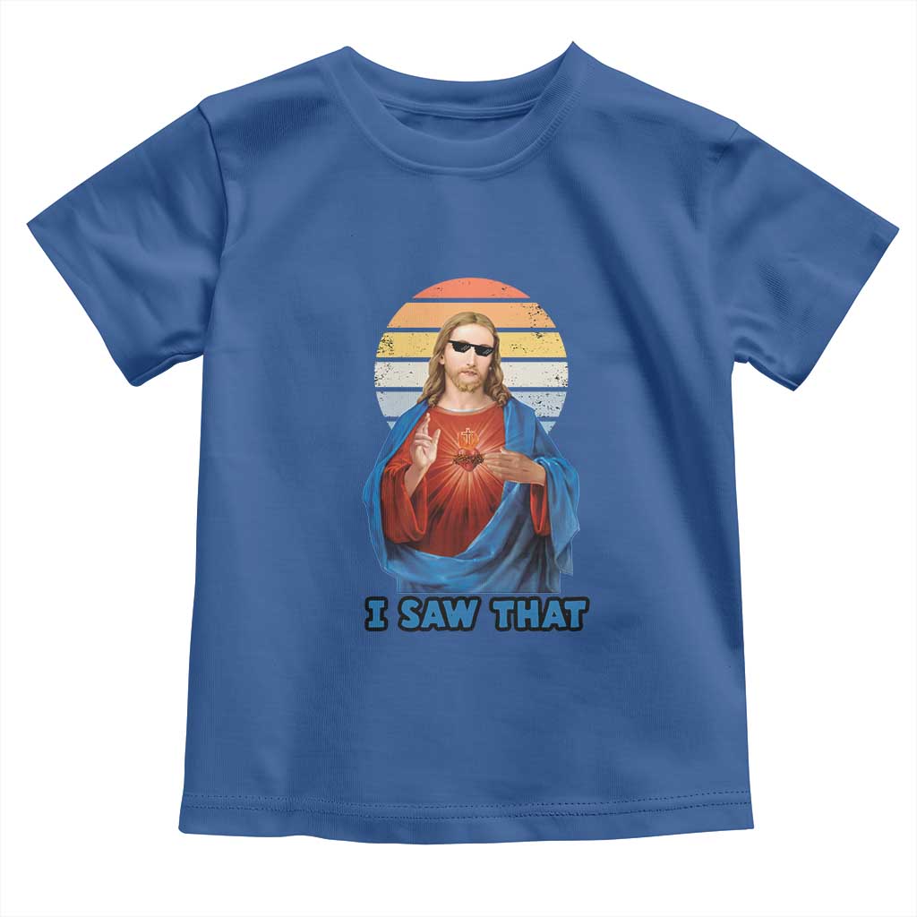 Funny Jesus Toddler T Shirt I Saw That Christian Religious Meme Retro TS02 Royal Blue Print Your Wear