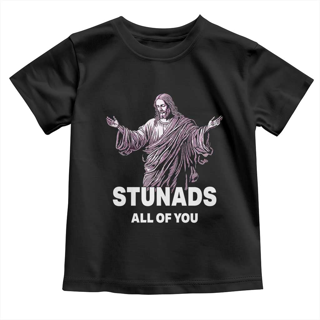 Funny Jesus Toddler T Shirt Stunads All Of You TS02 Black Print Your Wear