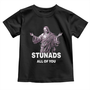 Funny Jesus Toddler T Shirt Stunads All Of You TS02 Black Print Your Wear