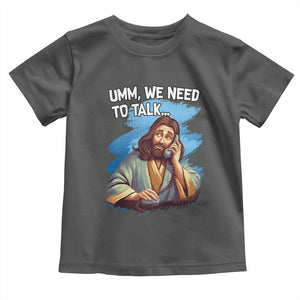 Funny Jesus Toddler T Shirt We Need To Talk Christian Religious Meme TS02 Dark Heather Print Your Wear