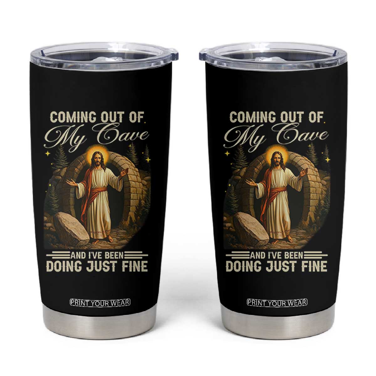 Funny Jesus Tumbler Cup Coming Out Of My Cave And I've Been Doing Just Fine TS02 Black Print Your Wear