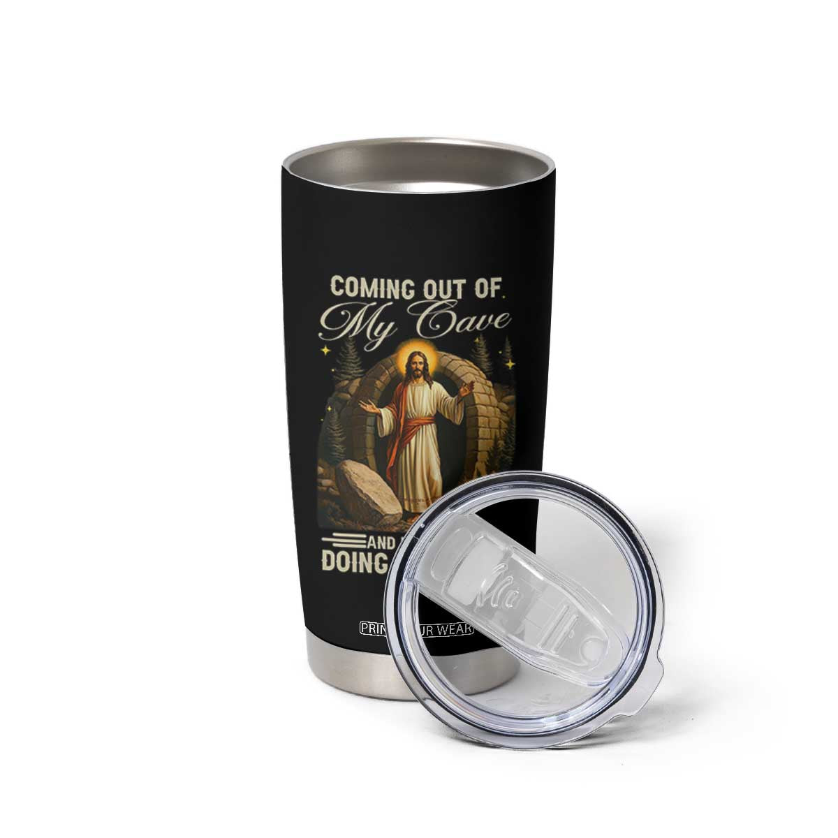 Funny Jesus Tumbler Cup Coming Out Of My Cave And I've Been Doing Just Fine TS02 Print Your Wear