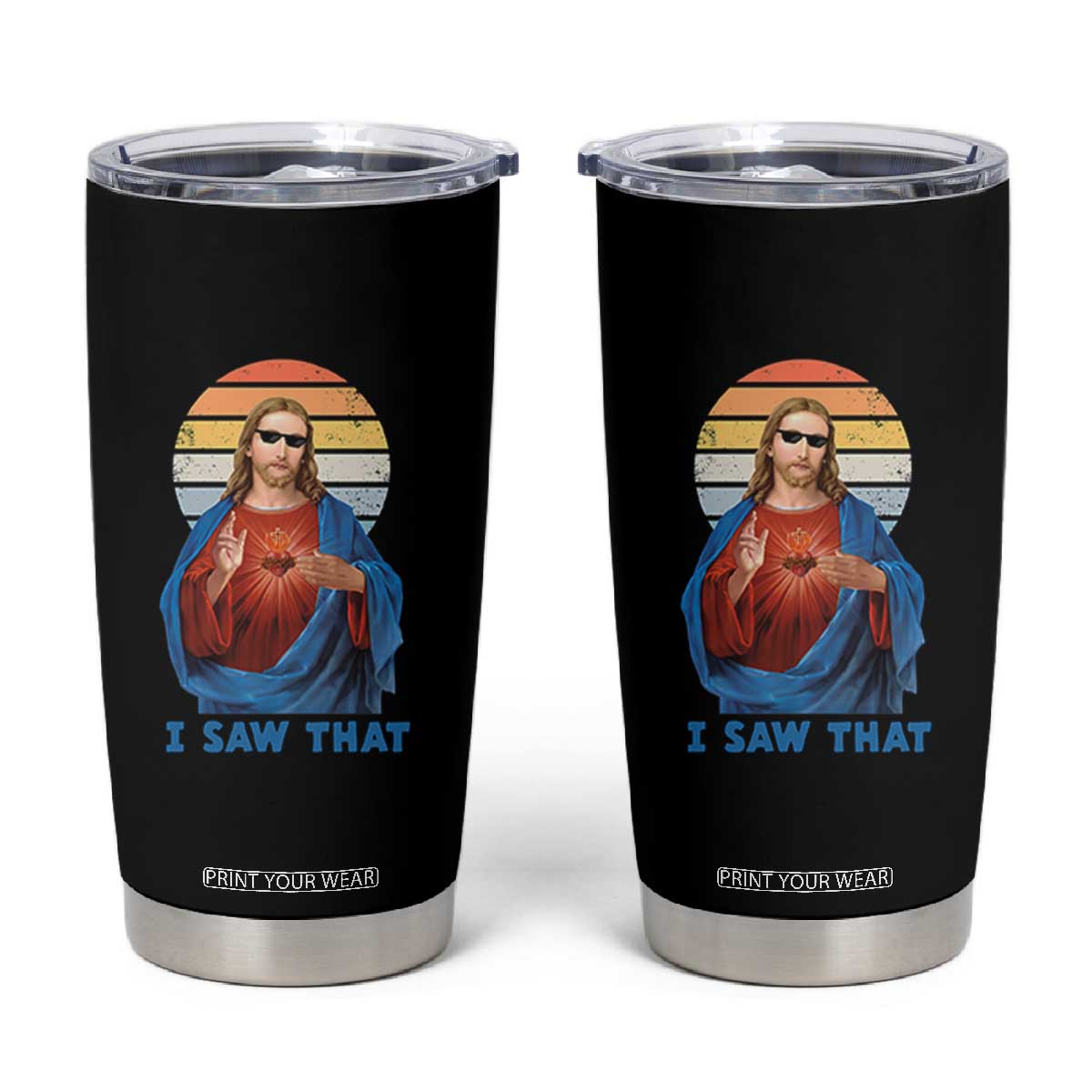Funny Jesus Tumbler Cup I Saw That Christian Religious Meme Retro TS02 Black Print Your Wear