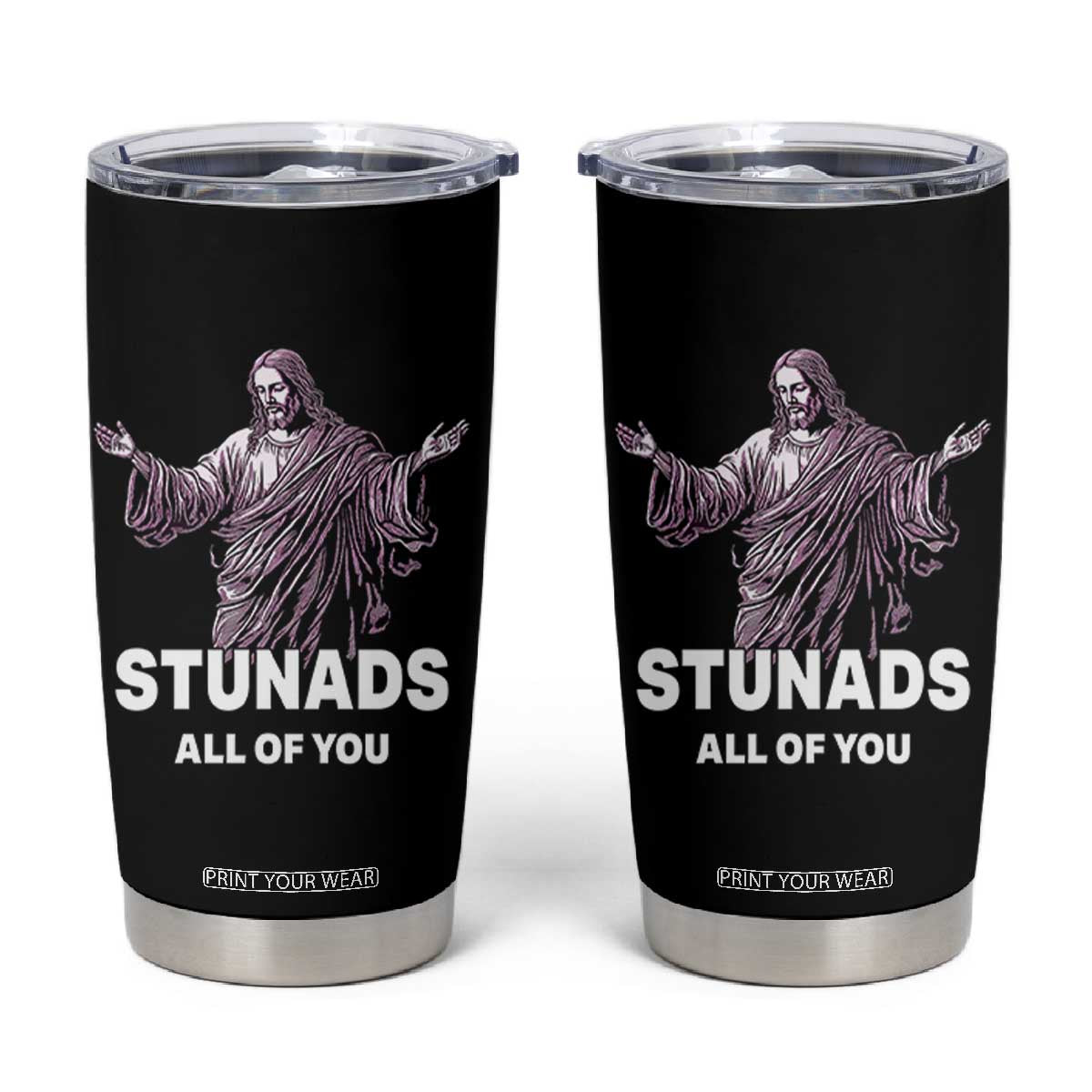 Funny Jesus Tumbler Cup Stunads All Of You TS02 Black Print Your Wear