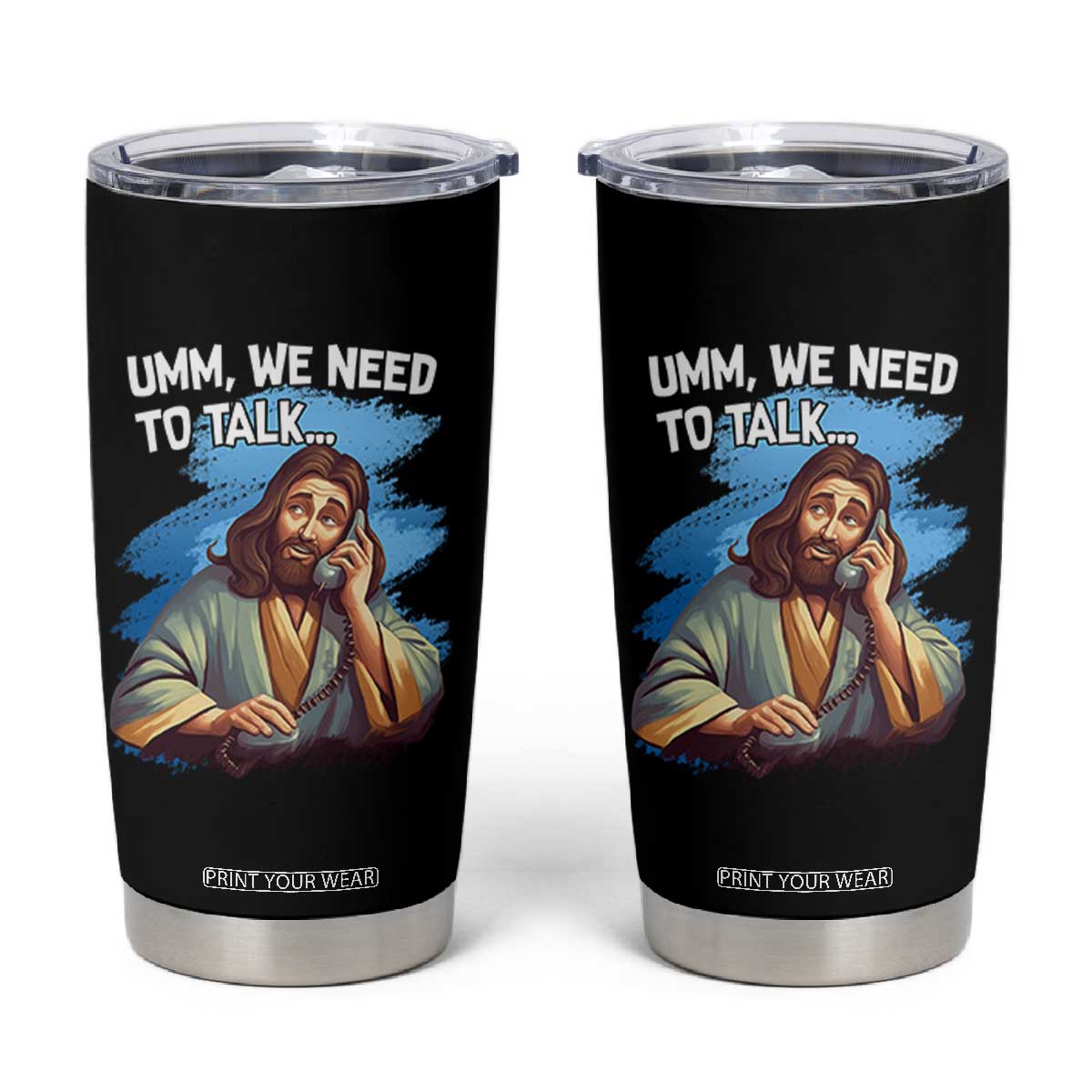 Funny Jesus Tumbler Cup We Need To Talk Christian Religious Meme TS02 Black Print Your Wear
