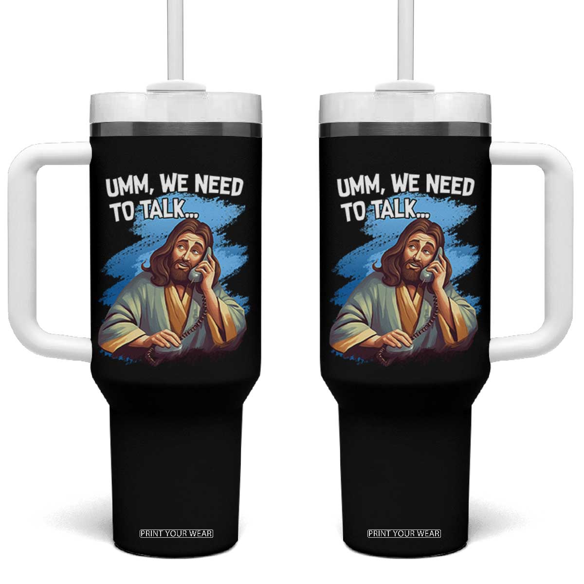 Funny Jesus Tumbler With Handle We Need To Talk Christian Religious Meme TS02 One Size: 40 oz Black Print Your Wear
