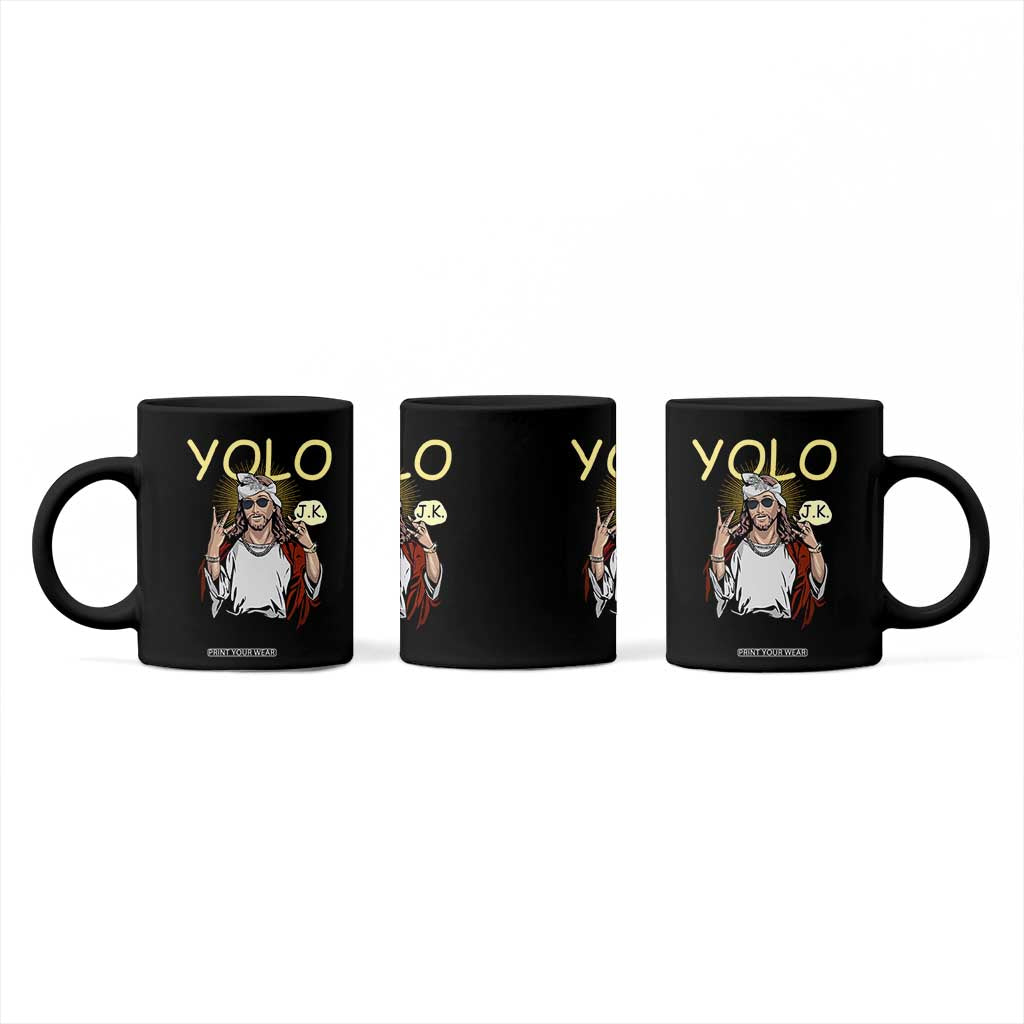 Funny Jesus YOLO JK Coffee Mug Just Kidding Funny Christian Religious TS02 Print Your Wear