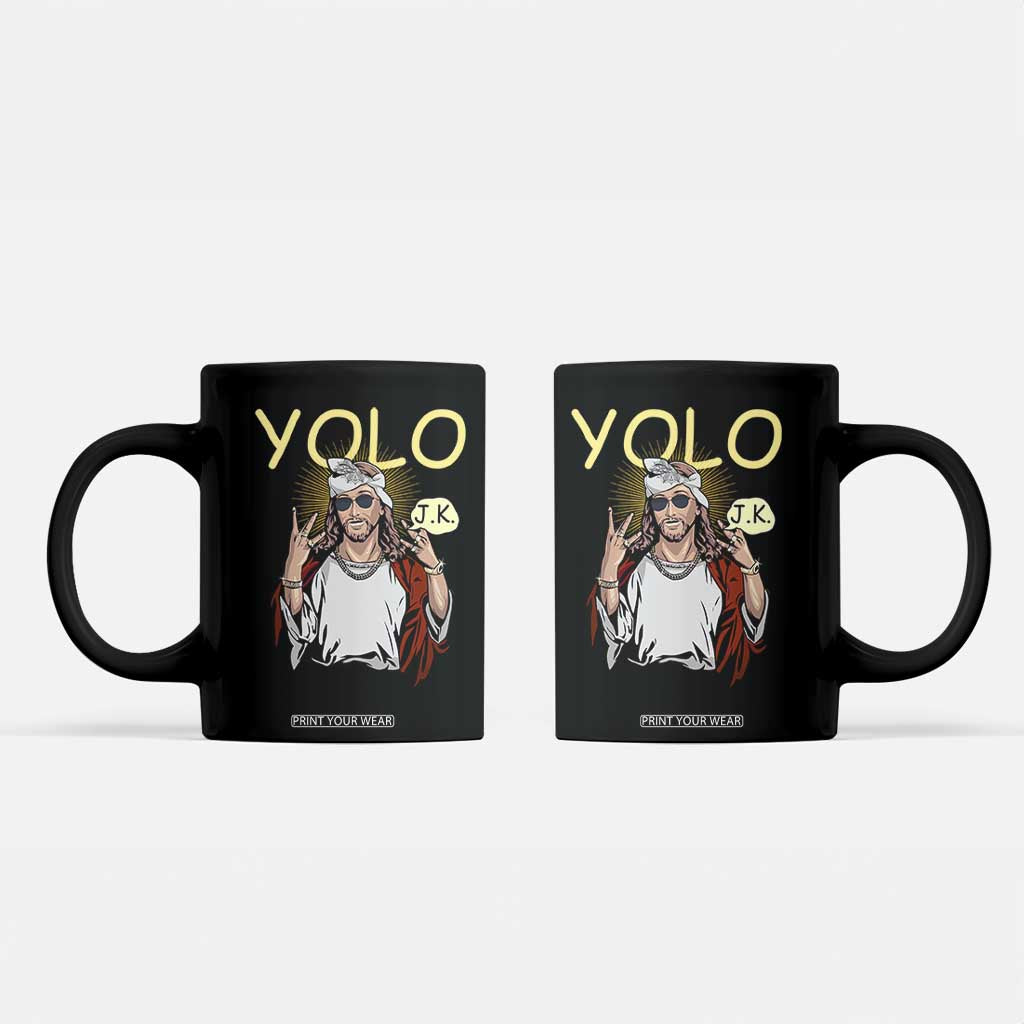 Funny Jesus YOLO JK Coffee Mug Just Kidding Funny Christian Religious TS02 Black Print Your Wear