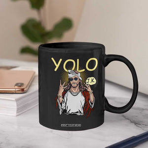 Funny Jesus YOLO JK Coffee Mug Just Kidding Funny Christian Religious TS02 Print Your Wear