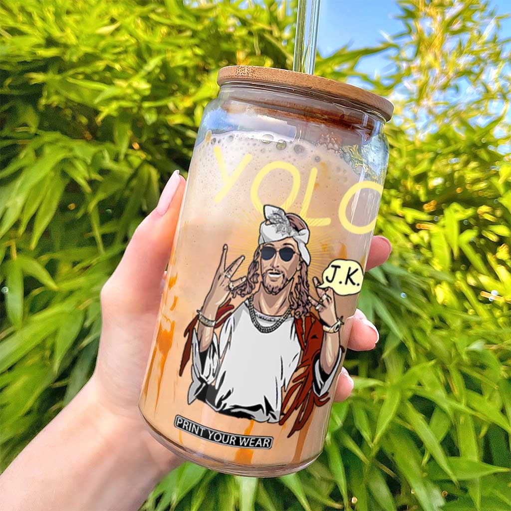 Funny Jesus YOLO JK Glass Can Just Kidding Funny Christian Religious TS02 Print Your Wear
