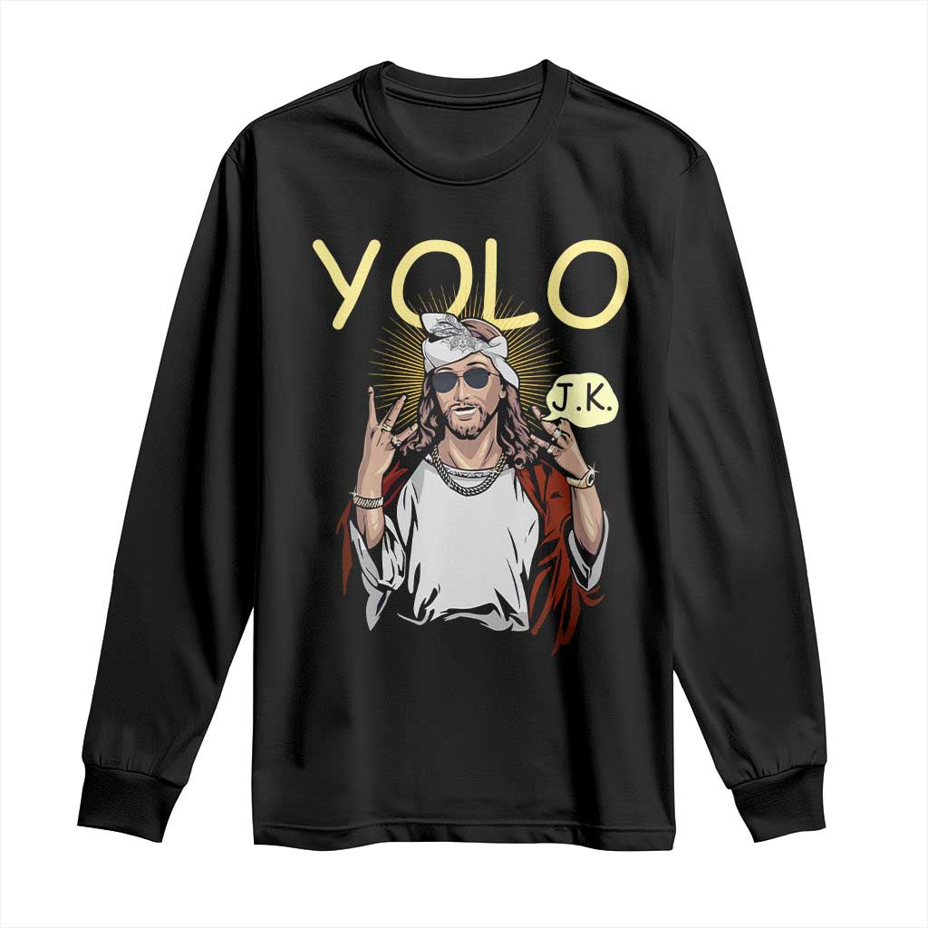 Funny Jesus YOLO JK Long Sleeve Shirt Just Kidding Funny Christian Religious TS02 Black Print Your Wear