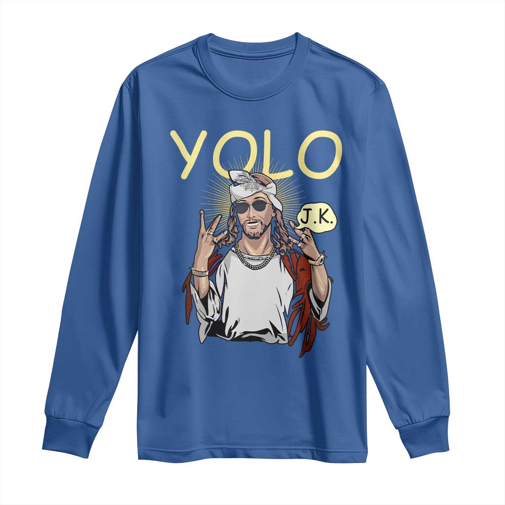 Funny Jesus YOLO JK Long Sleeve Shirt Just Kidding Funny Christian Religious TS02 Royal Blue Print Your Wear