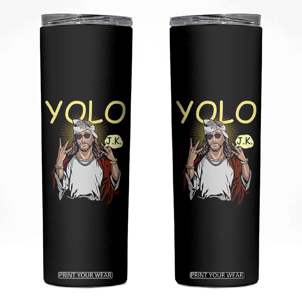 Funny Jesus YOLO JK Skinny Tumbler Just Kidding Funny Christian Religious TS02 Black Print Your Wear