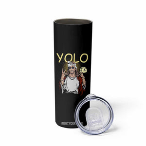 Funny Jesus YOLO JK Skinny Tumbler Just Kidding Funny Christian Religious TS02 Print Your Wear
