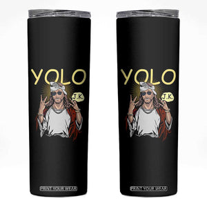 Funny Jesus YOLO JK Skinny Tumbler Just Kidding Funny Christian Religious TS02 Black Print Your Wear