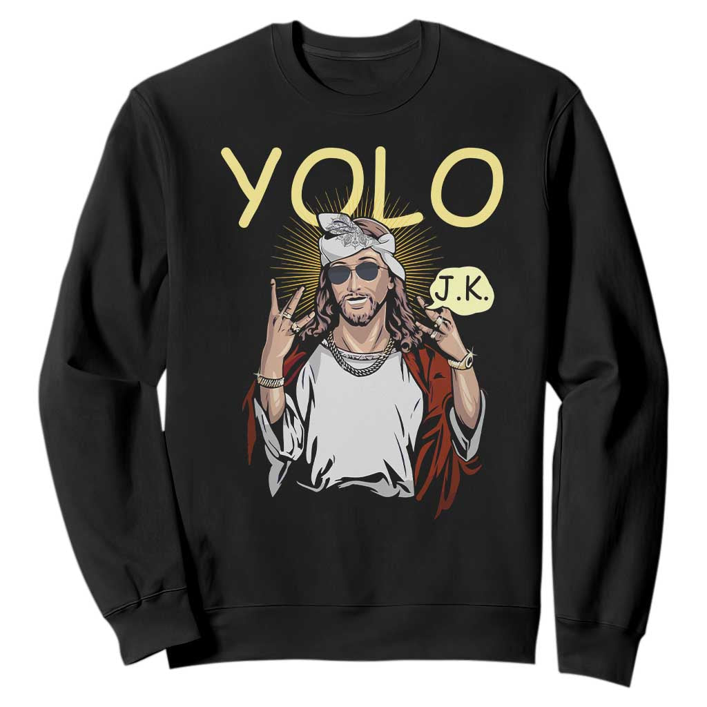 Funny Jesus YOLO JK Sweatshirt Just Kidding Funny Christian Religious TS02 Black Print Your Wear