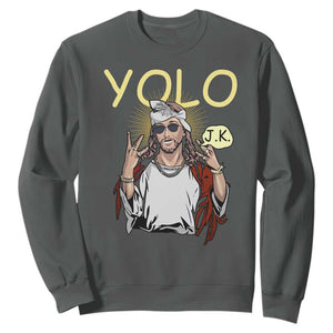 Funny Jesus YOLO JK Sweatshirt Just Kidding Funny Christian Religious TS02 Dark Heather Print Your Wear