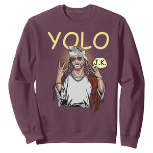 Funny Jesus YOLO JK Sweatshirt Just Kidding Funny Christian Religious TS02 Maroon Print Your Wear