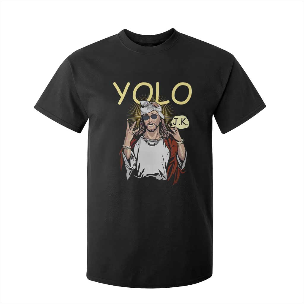 Funny Jesus YOLO JK T Shirt For Kid Just Kidding Funny Christian Religious TS02 Black Print Your Wear
