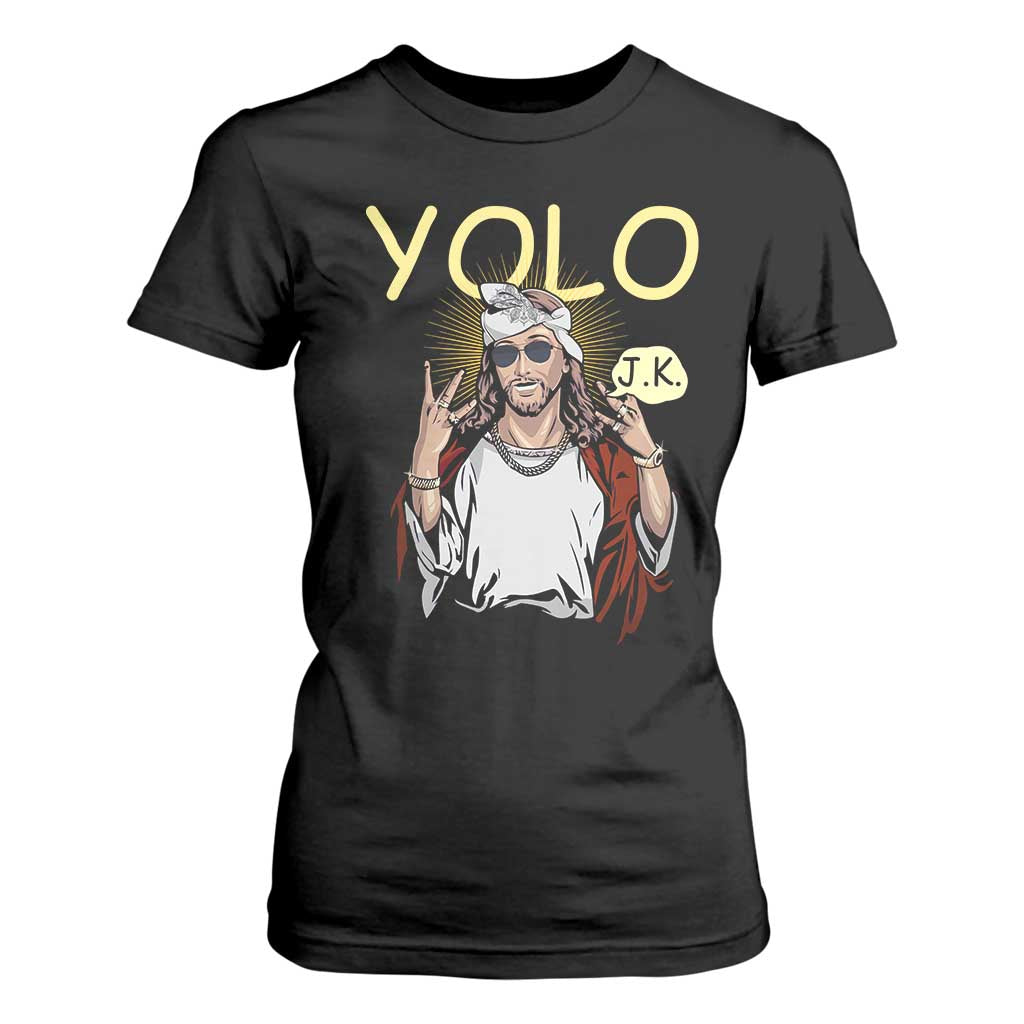 Funny Jesus YOLO JK T Shirt For Women Just Kidding Funny Christian Religious TS02 Black Print Your Wear