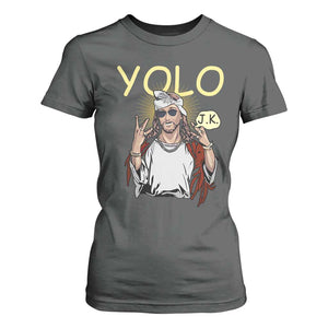 Funny Jesus YOLO JK T Shirt For Women Just Kidding Funny Christian Religious TS02 Dark Heather Print Your Wear