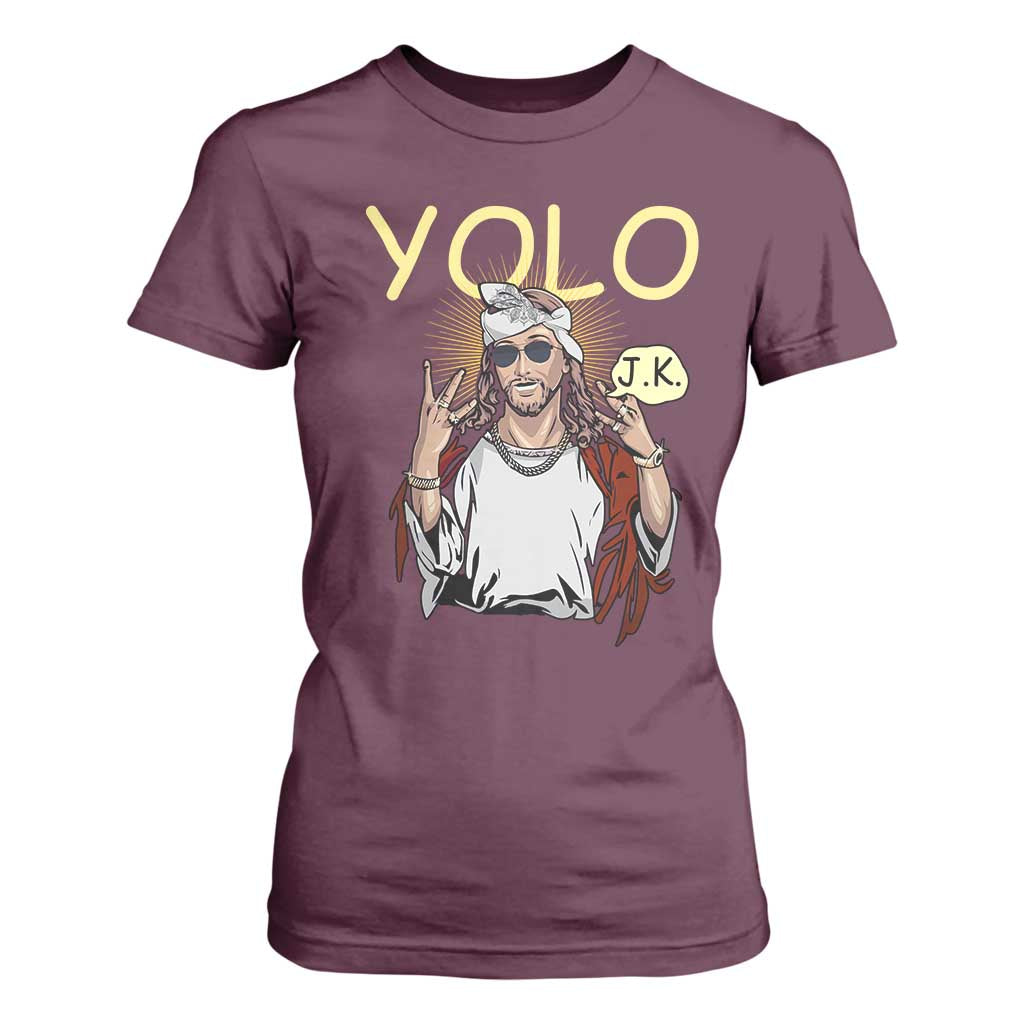 Funny Jesus YOLO JK T Shirt For Women Just Kidding Funny Christian Religious TS02 Maroon Print Your Wear