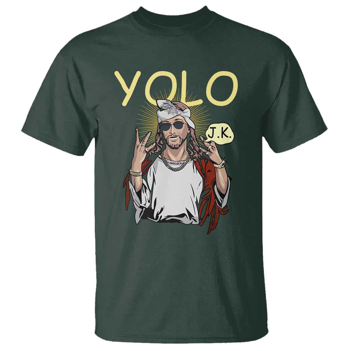 Funny Jesus YOLO JK T Shirt Just Kidding Funny Christian Religious TS02 Dark Forest Green Print Your Wear