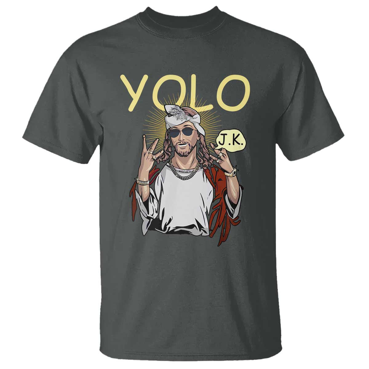 Funny Jesus YOLO JK T Shirt Just Kidding Funny Christian Religious TS02 Dark Heather Print Your Wear