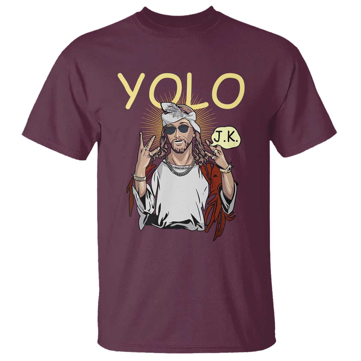 Funny Jesus YOLO JK T Shirt Just Kidding Funny Christian Religious TS02 Maroon Print Your Wear