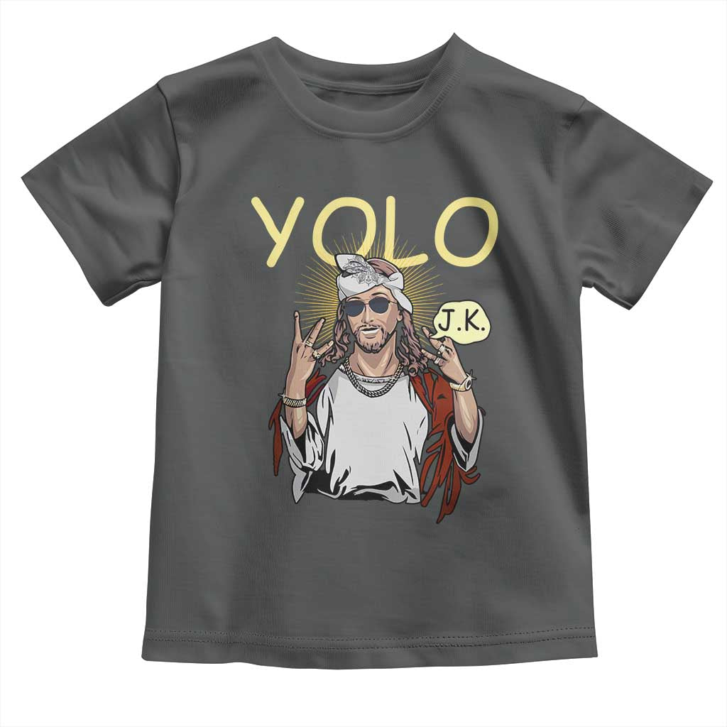 Funny Jesus YOLO JK Toddler T Shirt Just Kidding Funny Christian Religious TS02 Dark Heather Print Your Wear