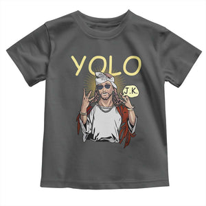 Funny Jesus YOLO JK Toddler T Shirt Just Kidding Funny Christian Religious TS02 Dark Heather Print Your Wear