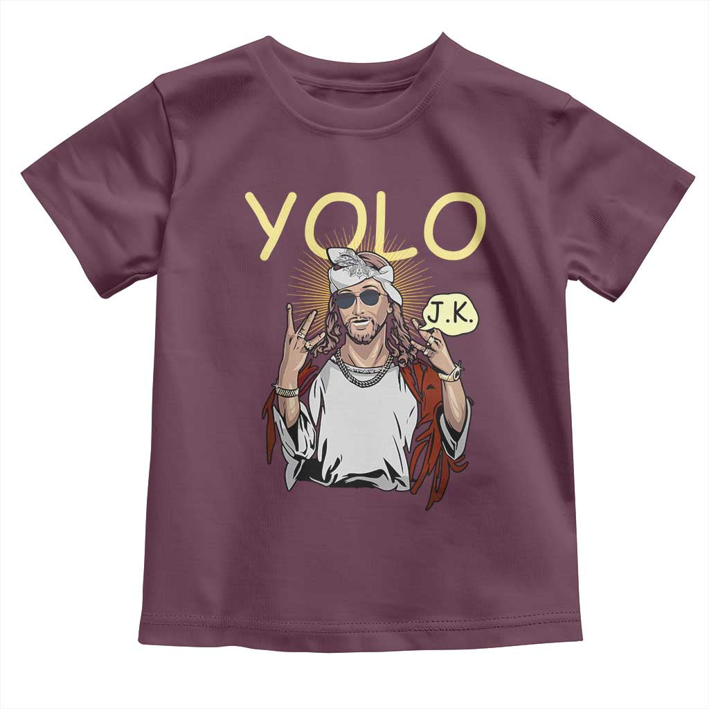 Funny Jesus YOLO JK Toddler T Shirt Just Kidding Funny Christian Religious TS02 Maroon Print Your Wear